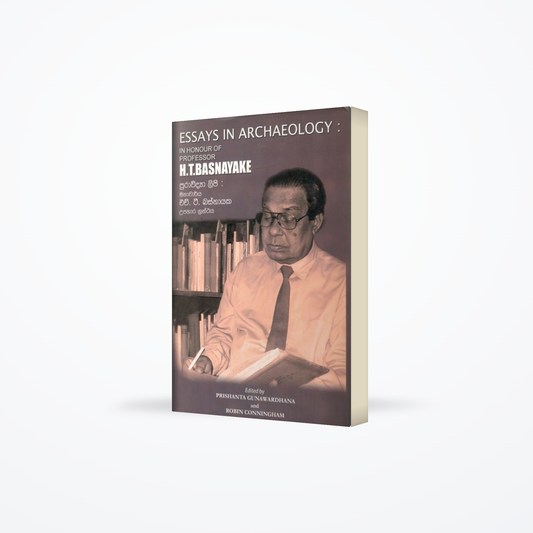 Essays In Archaeology : In Honour of Professor H T Basnayake