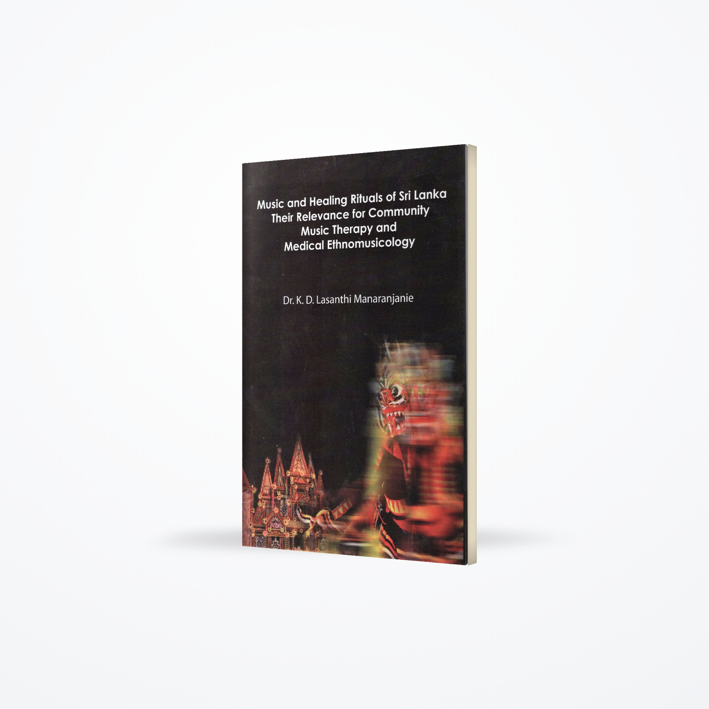 Music and Healing Rituals of Sri Lanka (Their Relevance for community Music Therapy and Medical Ethn