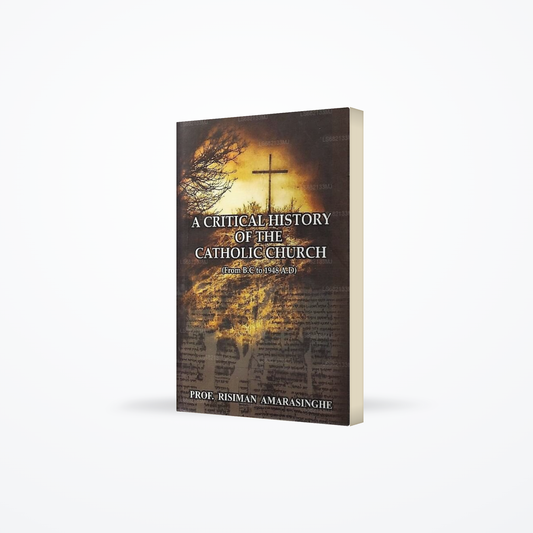 A Critical History of The Catholic Church(From B.C. To 1948 A.D)