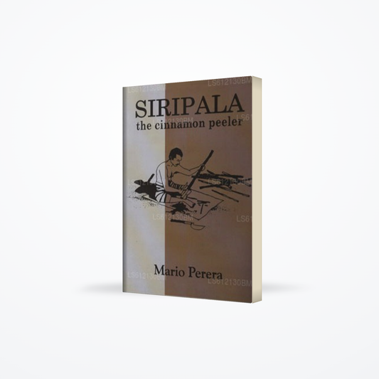 Siripala  The Cinnamon Peeler